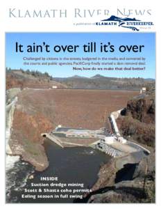Klamath River News a publication of Winter 09 It ain’t over till it’s over Challenged by citizens in the streets, badgered in the media, and cornered by