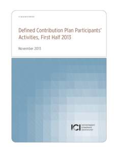 ICI RESEARCH REPORT  Defined Contribution Plan Participants’ Activities, First Half 2013 November 2013