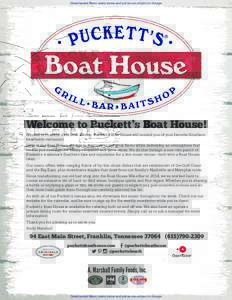 Downloaded Menu: menu items and prices are subject to change.  Welcome to Puckett’s Boat House! Housed in Franklin’s old Boat Locker, Puckett’s Boat House will remind you of your favorite Southern beachside restaur