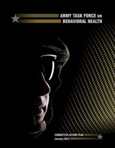 ARMY TASK FORCE on BEHAVIORAL HEALTH CORRECTIVE ACTION PLAN January 2013