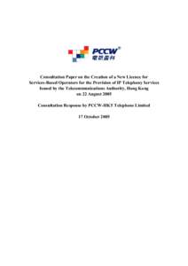 Consultation Paper on the Creation of a New Licence for Services-Based Operators for the Provision of IP Telephony Services Issued by the Telecommunications Authority, Hong Kong on 22 August 2005 Consultation Response by