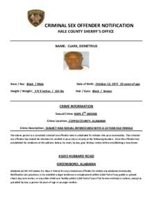 CRIMINAL SEX OFFENDER NOTIFICATION HALE COUNTY SHERIFF’S OFFICE NAME: CLARK, DEMETRIUS  Race / Sex: Black / Male
