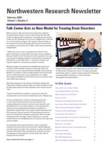 Northwestern Research Newsletter February 2009 Volume 1, Number 2 Falk Center Acts as New Model for Treating Brain Disorders With one foot in McCormick and another foot inside the