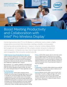 BUSINESS CLIENT SOLUTION BRIEF Intel® Pro Wireless Display Intel® Core™ vPro™ Processors Boost Meeting Productivity and Collaboration with