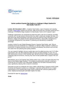 news release Gartner positions Experian Data Quality as a challenger in Magic Quadrant for Data Quality Tools 2014 London, UK, December 8, 2014 — Experian Data Quality, a part of Experian and a leading provider of data