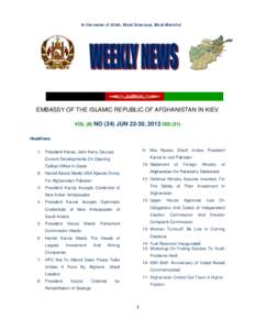 In the name of Allah, Most Gracious, Most Merciful  EMBASSY OF THE ISLAMIC REPUBLIC OF AFGHANISTAN IN KIEV VOL (II) NO (24) JUN 22-30, 2013 ISS (31) Headlines: 9- Mia Nawaz Sharif invites President
