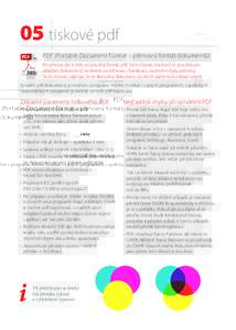 05 tiskové pdf PDF (Portable Document Format – přenosný formát dokumentů) Pro přenos dat k tisku se používá formát pdf. Tento formát souborů se používá pro ukládání dokumentů nezávisle na softwaru i