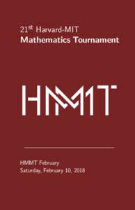 21st Harvard-MIT Mathematics Tournament HMMT February Saturday, February 10, 2018