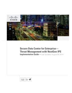 Secure Data Center for Enterprise— Threat Management with NextGen IPS Implementation Guide—Last Updated: August 26, 2014 About the Authors