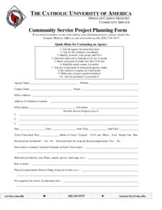 THE CATHOLIC UNIVERSITY OF AMERICA OFFICE OF CAMPUS MINISTRY COMMUNITY SERVICE Community Service Project Planning Form If you need assistance at any time during your planning process, please contact the