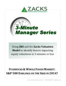 Using ZRS and the Zacks Valuation Model to identify factors impacting equity valuations in 3 minutes or less STARBUCKS & WHOLE FOODS MARKET: S&P 500 DARLINGS ON THE SKID IN 2014?