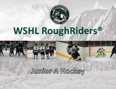 WSHL RoughRiders®  PAUL DEPUYDT Head Coach & General Manager Coach DePuydt joined the organization inThe team has an overall record ofin the past three seasons