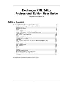 Exchanger XML Editor Professional Edition User Guide Copyright © 2005 Cladonia Ltd Table of Contents Exchanger XML Editor Professional Edition User Guide .................................................... 2