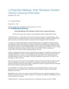 L’Oreal Eye Makeup, Kids’ Shampoo Contain Cancer-Causing Chemicals December 10th, 2014 For Immediate Release December 10, 2014