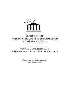 REPORT OF THE VIRGINIA FREEDOM OF INFORMATION ADVISORY COUNCIL TO THE GOVERNOR AND THE GENERAL ASSEMBLY OF VIRGINIA