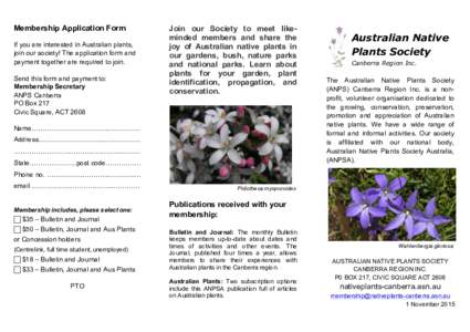Membership Application Form If you are interested in Australian plants, join our society! The application form and payment together are required to join. Send this form and payment to: Membership Secretary