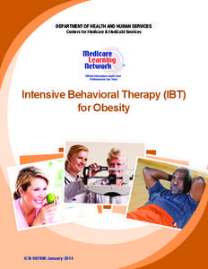 DEPARTMENT OF HEALTH AND HUMAN SERVICES Centers for Medicare & Medicaid Services Intensive Behavioral Therapy (IBT) for Obesity