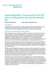 Airport Regulation: Lessons learnt from Q5 price control process and improvements for Q6 Ref Code: Q5-027-LGW02  Date of issue: 19 November 2010