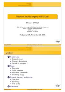 Problematic Scapy Network discovery and attacks Network packet forgery with Scapy Philippe BIONDI