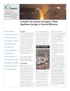 CASE STUDY The Client: Kent Foundry The Challenge: Maximize Compressed Air System Efficiency The Conclusion: Quincy QSI-500 Quincy Efficiency