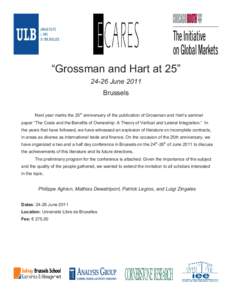 “Grossman and Hart at 25” 24-26 June 2011 Brussels Next year marks the 25th anniversary of the publication of Grossman and Hart’s seminal paper “The Costs and the Benefits of Ownership: A Theory of Vertical and L