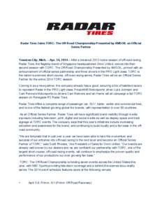 Radar Tires Joins TORC: The Off-Road Championship Presented by AMSOIL as Official Series Partner Traverse City, Mich. – Apr. 24, 2014 – After a breakout 2013 rookie season of off-road racing, Radar Tires, the flagshi