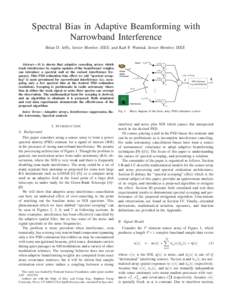 Spectral Bias in Adaptive Beamforming with Narrowband Interference Brian D. Jeffs, Senior Member, IEEE, and Karl F. Warnick Senior Member, IEEE Abstract— It is shown that adaptive canceling arrays which track interfere