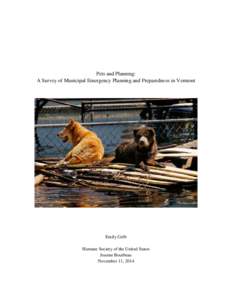 Pets and Planning: A Survey of Municipal Emergency Planning and Preparedness in Vermont Emily Gelb Humane Society of the United States Joanne Bourbeau