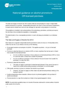 Sale and Supply of Alcohol alcohol.org.nz 18 December 2013 National guidance on alcohol promotions Off-licensed premises