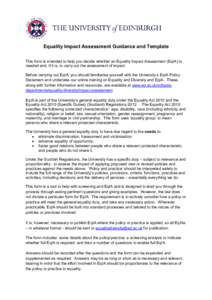 Equality Impact Assessment Guidance and Template This form is intended to help you decide whether an Equality Impact Assessment (EqIA) is needed and, if it is, to carry out the assessment of impact. Before carrying out E