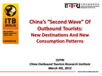 China’s “Second Wave” Of Outbound Tourists: New Destinations And New Consumption Patterns  COTRI