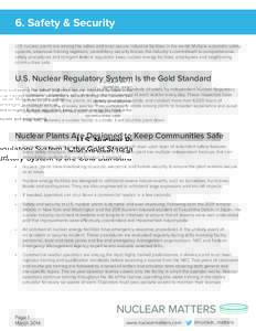 6. Safety & Security U.S. nuclear plants are among the safest and most secure industrial facilities in the world. Multiple automatic safety systems, extensive training regimens, paramilitary security forces, the industry