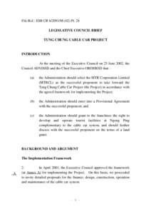 File Ref.: ESB CR[removed]Pt. 24 LEGISLATIVE COUNCIL BRIEF TUNG CHUNG CABLE CAR PROJECT INTRODUCTION At the meeting of the Executive Council on 25 June 2002, the