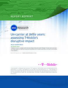 R E P O RT R E P R I N T  Un-carrier at three years: assessing T-Mobile’s disruptive impact R IC H KARPI NSKI