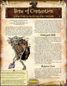 Bone of Contention  A Savage Worlds One Sheet for Saga of the Goblin Horde Old Mother Heller, went down to the cellar, To fetch her poor dog a bone; For that crazy old broad, had a skeleton horde,