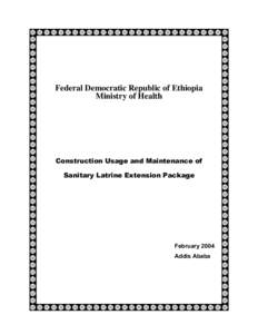Federal Democratic Republic of Ethiopia Ministry of Health Construction Usage and Maintenance of Sanitary Latrine Extension Package