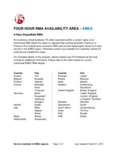 FOUR HOUR RMA AVAILABILITY AREA – EMEA 4-Hour Expedited RMA For business critical hardware, F5 offers customers within a certain radius of an Authorised RMA Depot the option to upgrade their existing Standard, Premium 