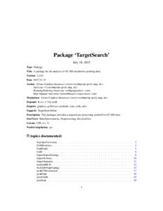Package ‘TargetSearch’ July 18, 2015 Type Package Title A package for the analysis of GC-MS metabolite profiling data. VersionDate