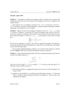 A SSIGNMENT 5  C OURSE : COMPSCI 330 Due Date: April 9, 2013 Problem 1: A subsequence is obtained by extracting a subset of elements from a sequence, but