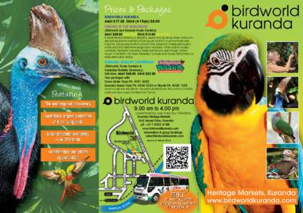 Prices & Packages BIRDWORLD KURANDA Adult $17.00 Child (4-15yrs) $8.50 FRIENDS IN THE RAINFOREST  (Birdworld and Kuranda Koala Gardens)