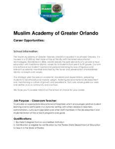 Muslim Academy of Greater Orlando Career Opportunities: School Information: The Muslim Academy of Greater Orlando (MAGO) is located in southwest Orlando. It is housed in a 27,000 sq. feet state of the art facility with t