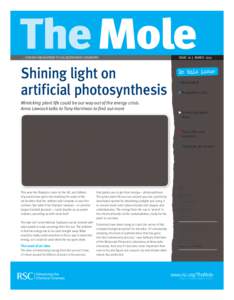 The Mole … for anyone inspired to dig deeper into chemistry Shining light on artificial photosynthesis Mimicking plant life could be our way out of the energy crisis.