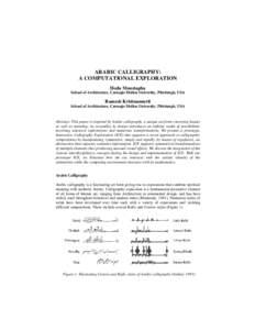 ARABIC CALLIGRAPHY: A COMPUTATIONAL EXPLORATION Hoda Moustapha School of Architecture, Carnegie Mellon University, Pittsburgh, USA  Ramesh Krishnamurti