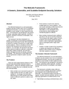 The WebJob Framework: A Generic, Extensible, and Scalable Endpoint Security Solution Andy Bair and Klayton Monroe KoreLogic Security June 2015 Abstract