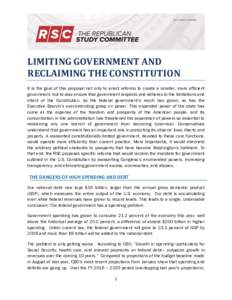 LIMITING GOVERNMENT AND RECLAIMING THE CONSTITUTION It is the goal of this proposal not only to enact reforms to create a smaller, more efficient government, but to also ensure that government respects and adheres to the