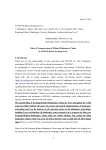 April 22, 2015  To MTGOX Bitcoin Exchange Users: * Bankruptcy creditors other than Users should refer to the document titled “Notice Regarding Filing of Bankruptcy Claims by Bankruptcy Creditors other than Users”.