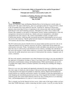 Testimony on “Cybersecurity: Risks to Financial Services and Its Preparedness” Bob Sydow Principal and Americas Cybersecurity Leader, EY Committee on Banking, Housing and Urban Affairs United States Senate May 24, 20