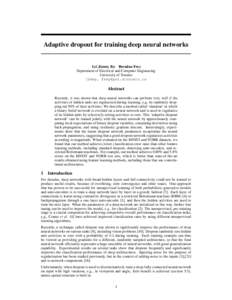 Adaptive dropout for training deep neural networks  Lei Jimmy Ba Brendan Frey Department of Electrical and Computer Engineering University of Toronto jimmy, 