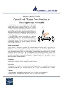 Bachelor’s/Master’s Thesis  Centralized Cluster Coordination in Heterogeneous Networks In recent years a new trend of vehicular networking emerged: heterogeneous networks. For many applications neither ad-hoc