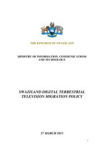 THE KINGDOM OF SWAZILAND  MINISTRY OF INFORMATION, COMMUNICATIONS AND TECHNOLOGY  SWAZILAND DIGITAL TERRESTRIAL
